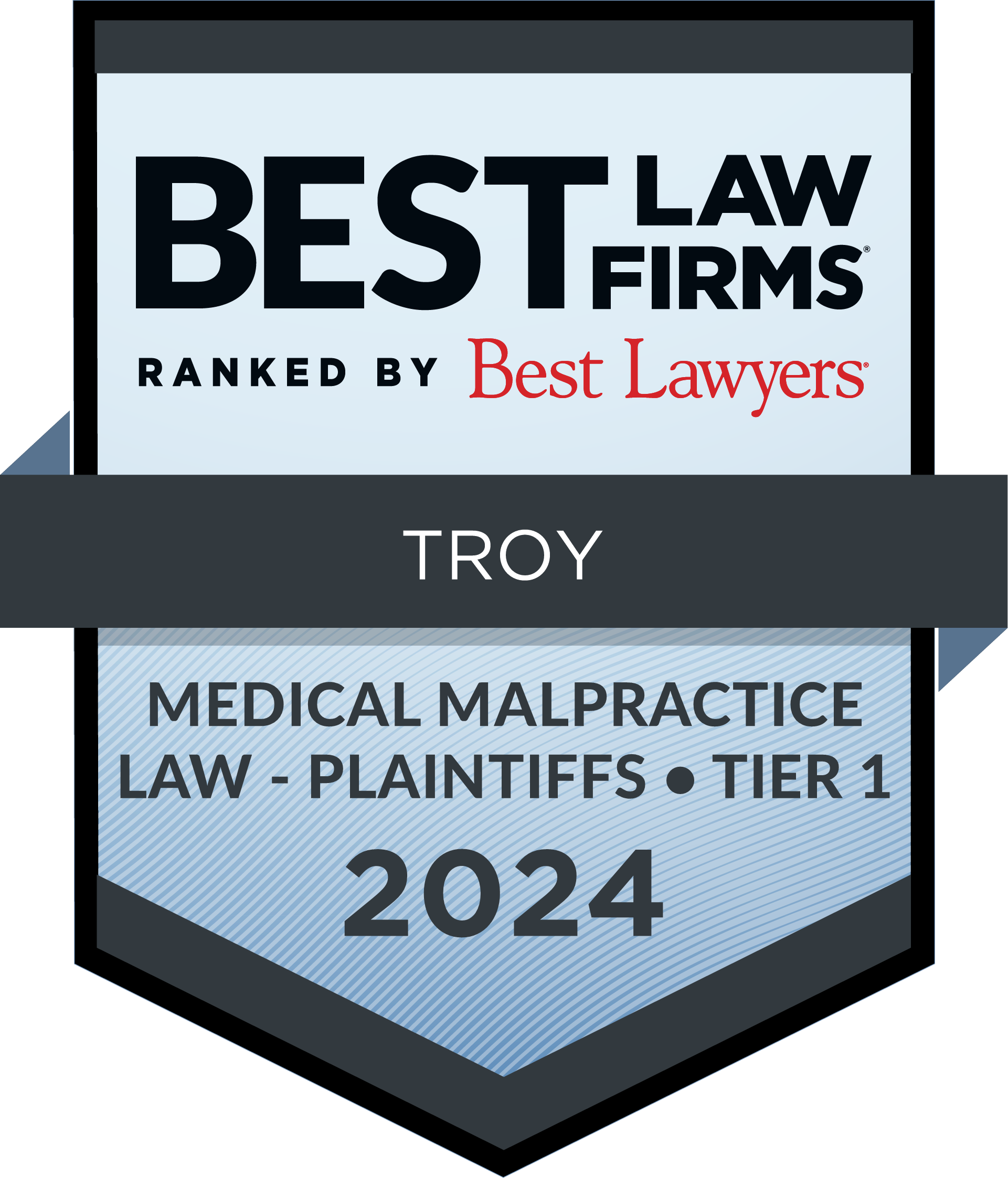 As Ranked by Best Lawyers: Best Law Firms in Troy - Medical Malpractice Law - Plaintiffs, Tier 1, 2024